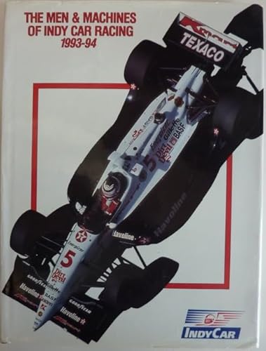 9780929323114: The Men & Machines of Indy Car Racing 1993-94