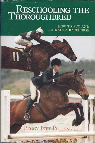 Stock image for Reschooling the Thoroughbred: How to Buy and Retrain a Racehorse for sale by Sutton Books