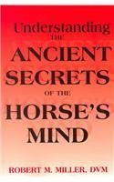 Stock image for Understanding the Ancient Secrets of the Horse's Mind for sale by Decluttr