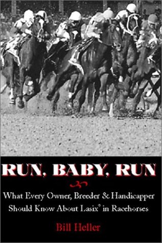 Stock image for Run, Baby, Run: What Every Owner, Breeder Handicapper Should Know About Lasix in Racehorses for sale by Goodwill Books