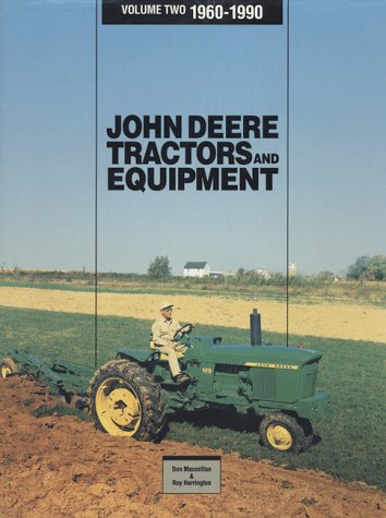 Imagen de archivo de John Deere Tractors and Equipment, 1960-1990 (John Deere Tractors & Equipment, 1960-1990) a la venta por Ergodebooks
