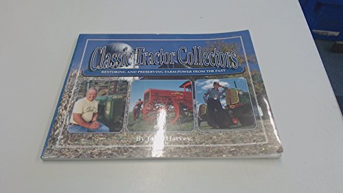 Stock image for Classic Tractor Collectors: Restoring and Preserving Farm Power f for sale by Hawking Books