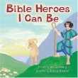 Imagen de archivo de Bible Heroes I Can Be a la venta por SecondSale