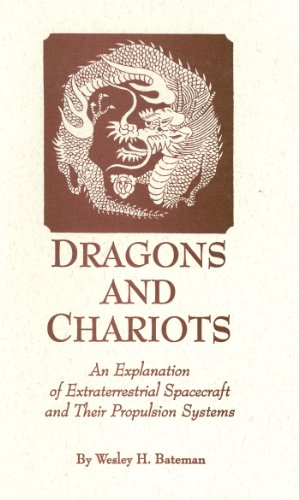 9780929385457: Dragons and Chariots: An Explanation of Extraterrestrial Spacecraft and Their Propulsion Systems