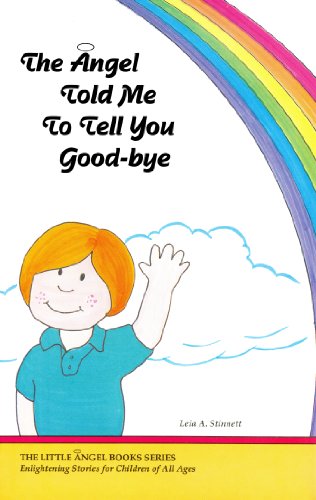 The Angel Told Me to Tell You Good-bye (Little Angel Books Series) (9780929385846) by Leia Stinnett