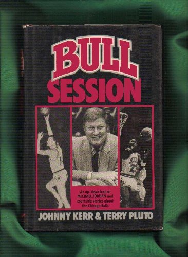 9780929387017: Bull Session: An Up-Close Look at Michael Jordan and Courtside Stories About the Chicago Bulls: Close-up Look at Michael Jordan and Courtside Stories About the Chicago Bulls