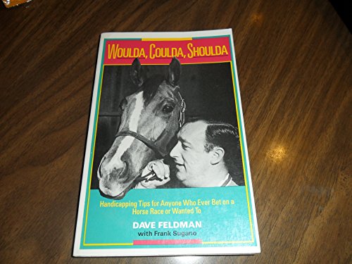 Beispielbild fr Woulda, Coulda, Shoulda: Handicapping Tips for Anyone Who Ever Bet on a Horse Race or Wanted to zum Verkauf von Second  Site Books