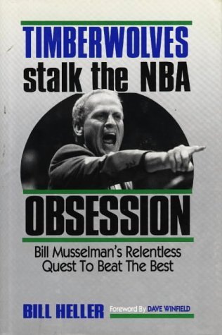 Stock image for Timberwolves: Stalk the Nba Obsession : Bill Musselman's Relentless Quest to Beat the Best for sale by HPB-Emerald