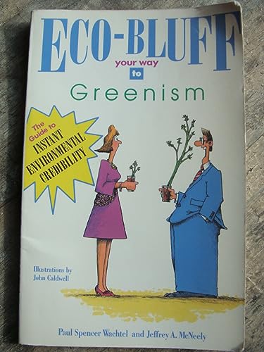 Stock image for Eco-Bluff Your Way to Greenism: The Guide to Instant Environmental Credibility for sale by ThriftBooks-Atlanta