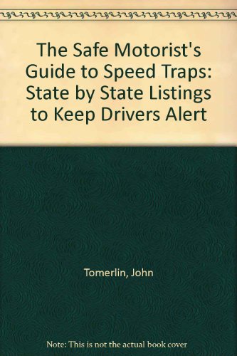 Imagen de archivo de The Safe Motorist's Guide to Speedtraps: State by State Listings to Keep Drivers Alert a la venta por Wonder Book