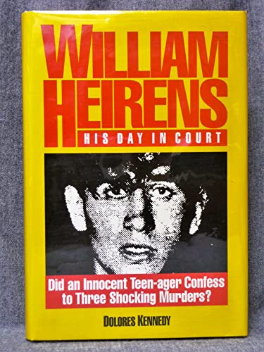 9780929387505: William Heirens: His Day in Court/Did an Innocent Man Confess to Three Grisly Murders?