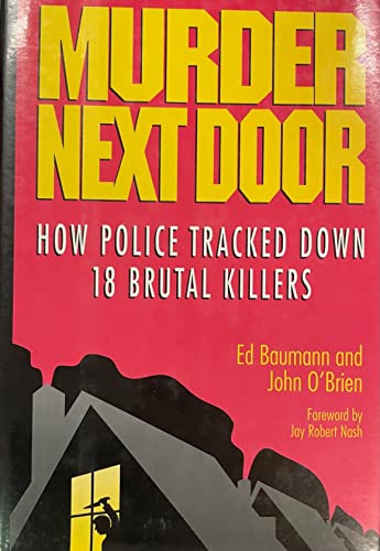 Imagen de archivo de Murder Next Door: How Police Tracked Down 18 Brutal Killers a la venta por SecondSale