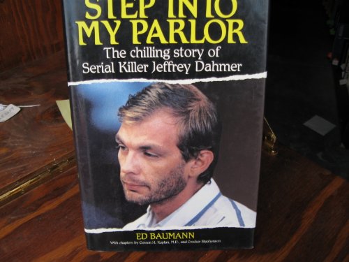 9780929387642: Step into My Parlor: The Chilling Story of Serial Killer Jeffrey Dahmer