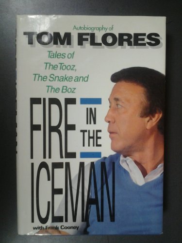 Stock image for Fire in the Iceman: Autobiography of Tom Flores for sale by HPB Inc.