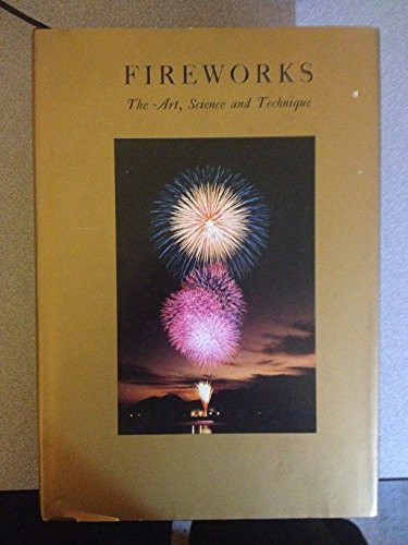 Beispielbild fr Fireworks: The Art, Science, and Technique zum Verkauf von Valley Books