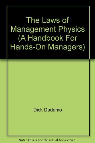 Stock image for The Laws of Management Physics, A Handbook For Hands-On Managers for sale by Bookensteins