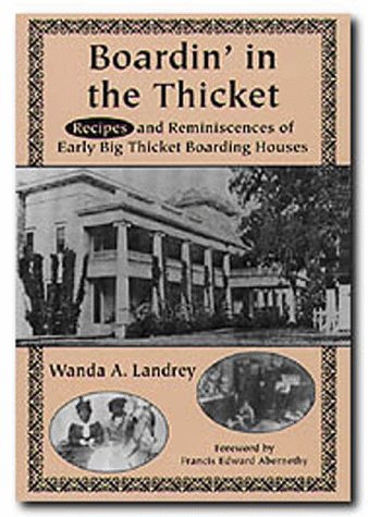 BOARDIN' IN THE THICKET: Reminiscences and Recipes of Early Big Thicket Boarding Houses