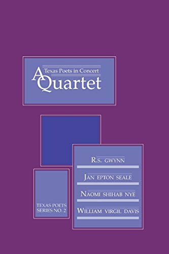 Texas Poets in Concert: A Quartet (Texas Poets Series) (9780929398105) by Gwynn, R. S.; Seale, Jan Epton; Nye, Naomi Shihab; Davis, William Virgil