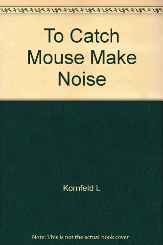 To Catch a Mouse, Make a Noise Like a Cheese (9780929398112) by Kornfeld, Lewis