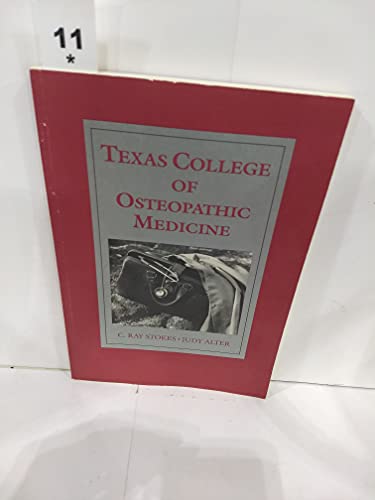 Texas College of Osteopathic Medicine : The First Twenty Years - Judy Alter