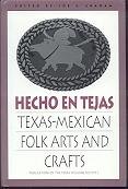 Beispielbild fr Hecho En Tejas: Texas-Mexican Folk Arts and Crafts zum Verkauf von Books From California