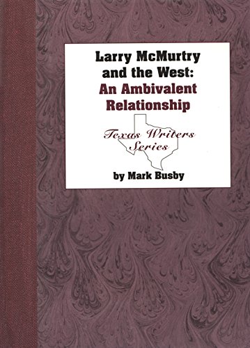 Stock image for Larry McMurtry and the West : An Ambivalent Relationship for sale by Better World Books