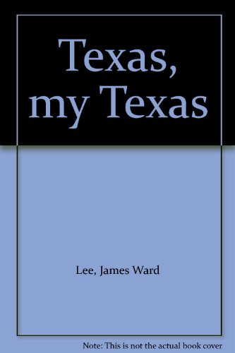 Texas, my Texas (9780929398532) by James Ward Lee