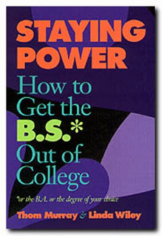 Stock image for Staying Power: How to Get the B.S.* Out of College (Practical Guide Series) for sale by HPB-Movies
