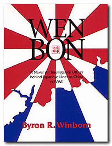 Beispielbild fr Wen Bon : A Naval Air Intelligence Officer Behind Japanese Lines in China in WWII zum Verkauf von Better World Books