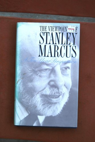 Imagen de archivo de The Viewpoints of Stanley Marcus: A Ten-Year Perspective a la venta por Gulf Coast Books