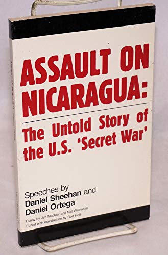 Assault on Nicaragua: The Untold Story of the Secret War (9780929405001) by Sheehan, Daniel; Ortega, Daniel