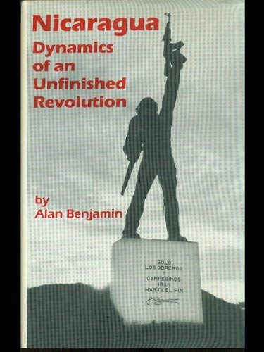 Nicaragua: Dynamics of an Unfinished Revolution (9780929405025) by Benjamin, Alan