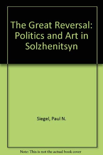 Stock image for The Great Reversal Politics and Art in Solzhenitsyn for sale by Chequamegon Books