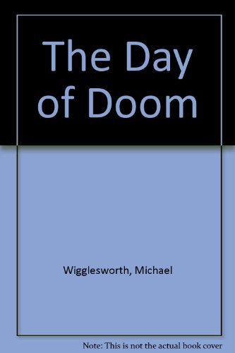 Stock image for The Day of Doom; Or, A Poetical Description of The Great and Last Judgement for sale by gearbooks