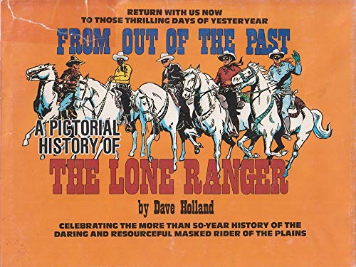 Stock image for From Out of the Past: A Pictorial History of the Lone Ranger for sale by Kellogg Creek Books