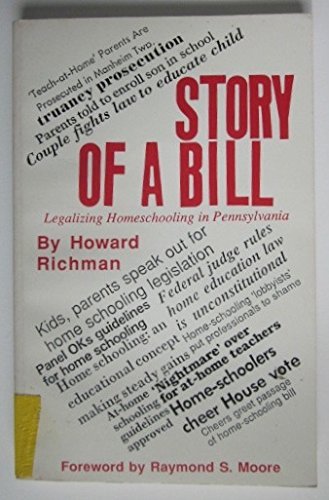 Story of a Bill: Legalizing Homeschooling in Pennsylvania (9780929446011) by Richman, Howard; Moore, Raymond S.; Pitts, Joseph R.