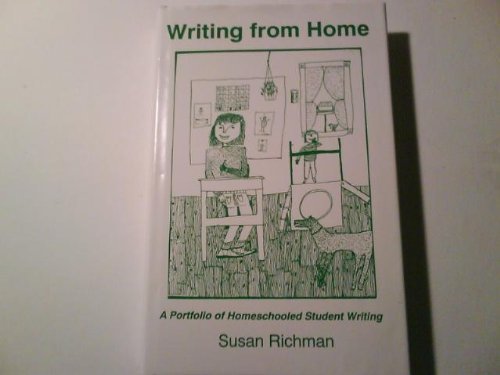 Imagen de archivo de Writing from Home : A Portfolio of Homeschooled Student Writing a la venta por Better World Books