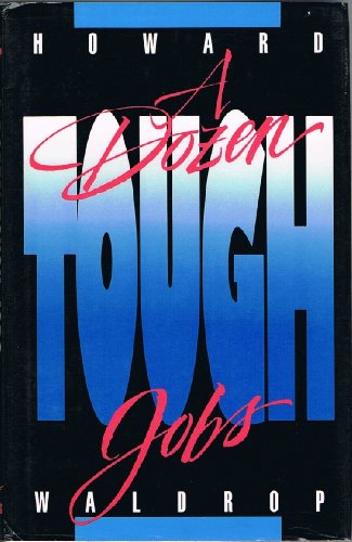 A Dozen Tough Jobs (9780929480015) by Waldrop, Howard