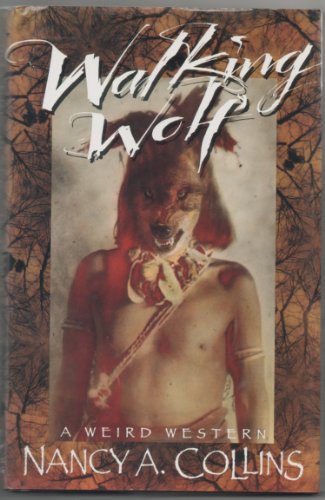 Walking Wolf: A Weird Western (9780929480428) by Collins, Nancy A.