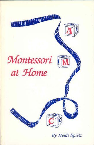 Beispielbild fr Montessori at Home : A Complete Guide to Teaching Your Preschooler at Home Using the Montessori Method zum Verkauf von Wizard Books
