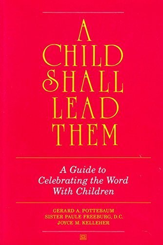 Beispielbild fr A Child Shall Lead Them: Guide to Celebrating the Word With Children zum Verkauf von Better World Books