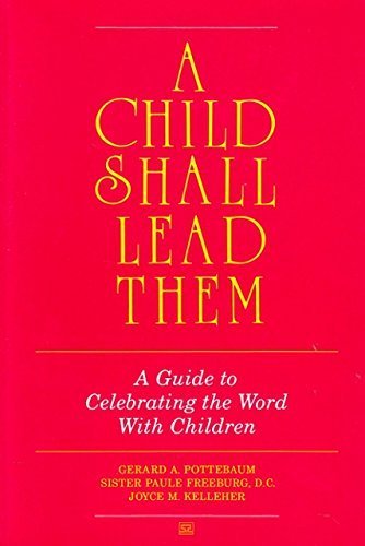 Imagen de archivo de A Child Shall Lead Them: Guide to Celebrating the Word With Children a la venta por Half Price Books Inc.