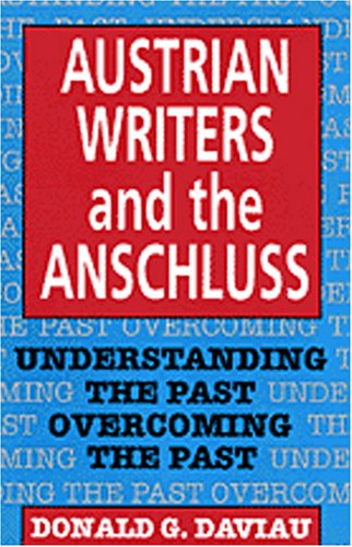 Beispielbild fr Austrian Writers and the Anschluss. Understanding the Past - Overcoming the Past. zum Verkauf von ANTIQUARIAT BCHERBERG Martin Walkner