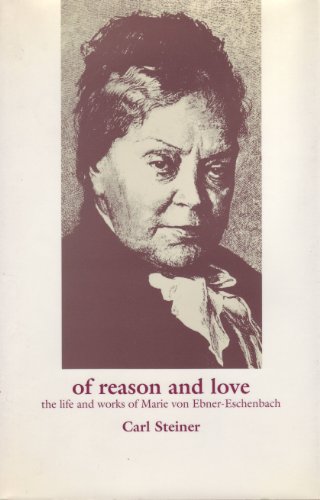 Beispielbild fr Of Reason and Love : The Life and Works of Marie von Ebner-Eschenbach zum Verkauf von Better World Books