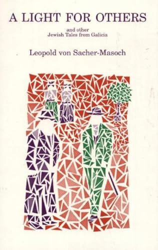 A Light for Others and Other Jewish Tales from Galicia. (Studies in Austrian Literature, Culture, and Thought. Translation Series) (9780929497938) by Leopold Von Sacher-Masoch; Michael T. O'Pecko (Translator)