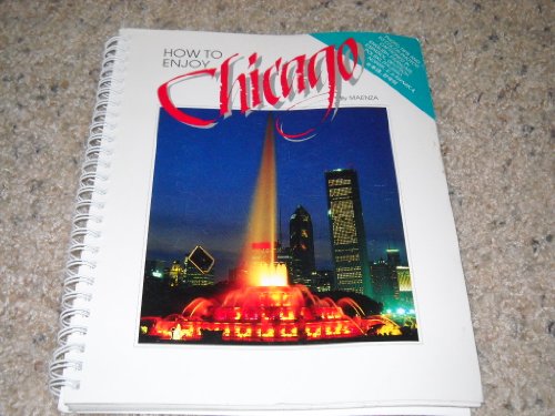 Stock image for How to Enjoy Chicago by Maenza/Captioned in Ten Languages (English, French, German, Greek, Italian, Japanese, Korean, Norwegian and Polish Edition) for sale by Margery's Books