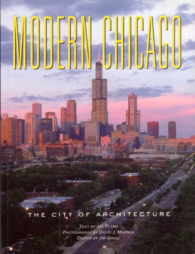 Beispielbild fr Modern Chicago: The City of Architecture zum Verkauf von Ammareal