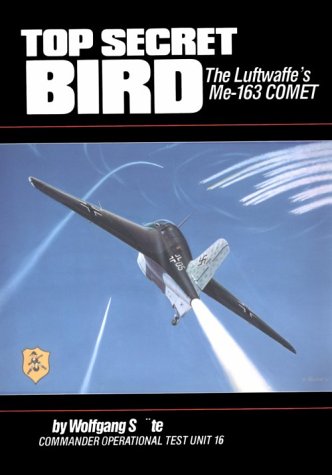 9780929521084: Top Secret Bird: The Luftwaffe's Me-163 Comet/Illustrator Mike MacHat