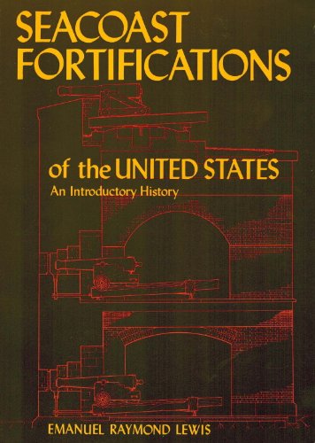 Imagen de archivo de Seacoast Fortifications of the United States: An Introductory History a la venta por Books From California