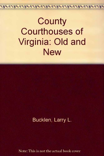Stock image for County Courthouses of Virginia: Old and New for sale by RW Books